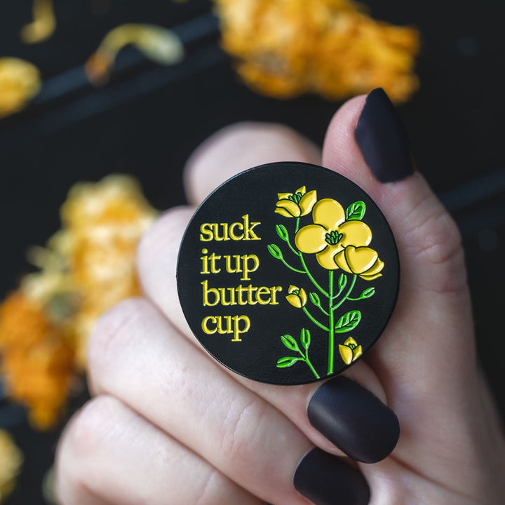 Suck It Up Buttercup Pin