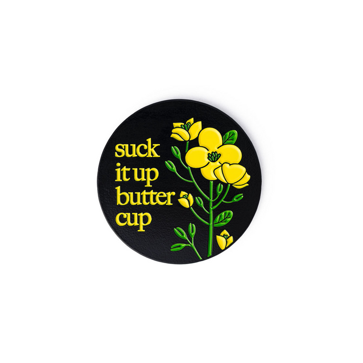 Suck It Up Buttercup Pin